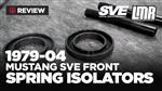 1979-2004 Mustang SVE Front Urethane Spring Isolators - Review