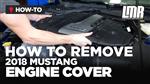 How To Remove 2018-2022 Mustang GT Engine Cover