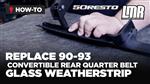 How To Replace Convertible Rear Quarter Belt Glass Weatherstrip (90-93)
