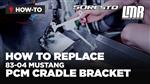 How To Replace Fox Body & SN95 Mustang PCM Cradle Bracket (83-04)