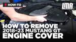 How To Remove 2018-2023 Mustang GT Engine Cover