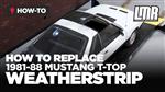 How To Replace Fox Body Mustang T-Top Weatherstrip (1981-1988)